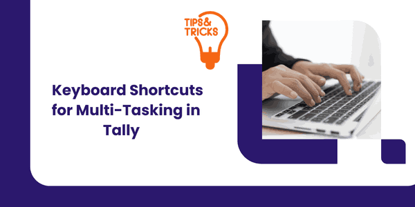 Read more about the article Keyboard Shortcuts for Multi-Tasking in Tally: The Ultimate Guide by Best Tally Training Academy in Coimbatore